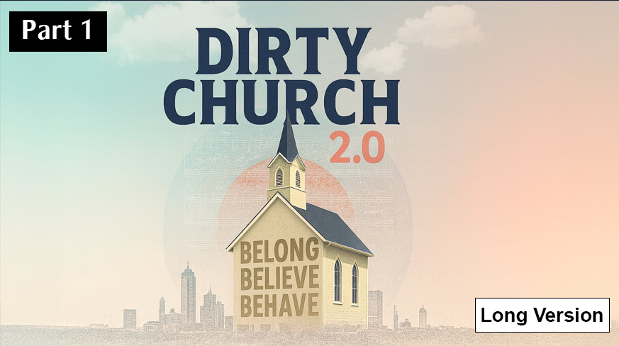 Dirty Church 2.0: The Church Becoming… Week 1