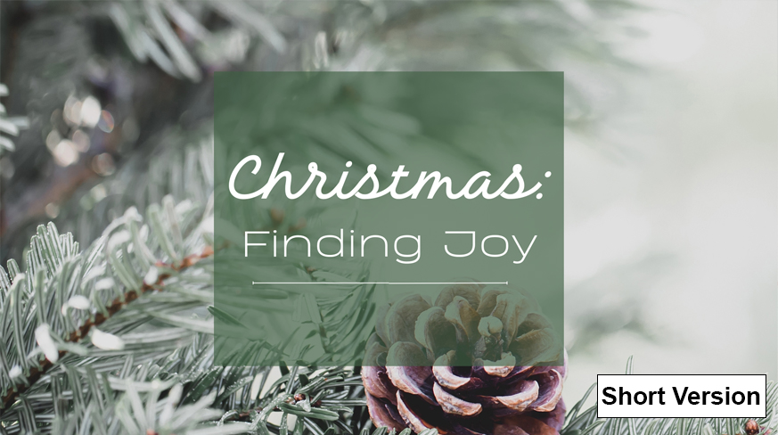 Christmas: Finding Joy (Week 1)